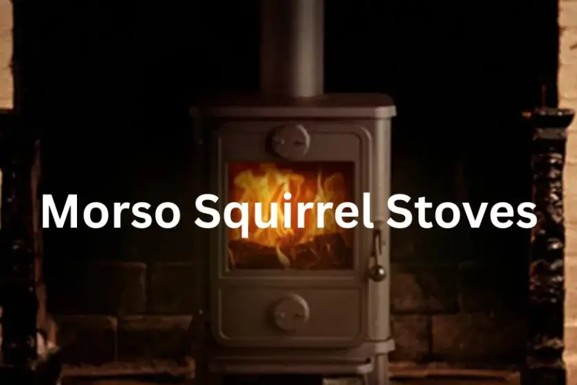 Ultimate Guide To Morso Squirrel Stoves For Boats